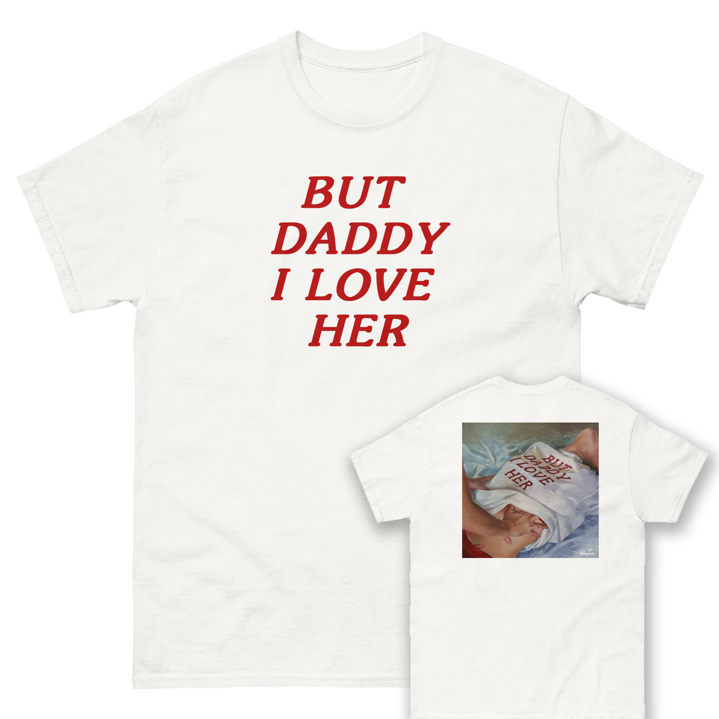 but daddy i love her... DOUBLE printed (front and back)