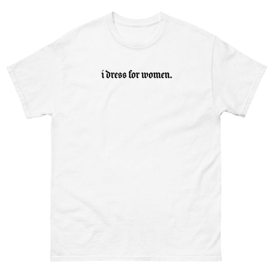 'i dress for women' tee